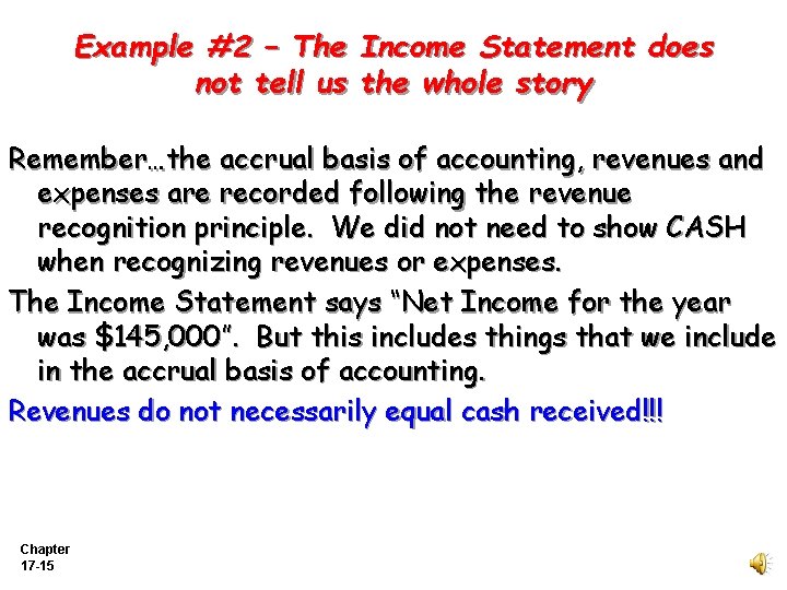 Example #2 – The Income Statement does not tell us the whole story Remember…the