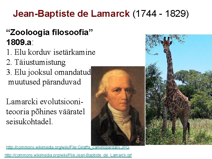 Jean-Baptiste de Lamarck (1744 - 1829) “Zooloogia filosoofia” 1809. a: 1. Elu korduv isetärkamine