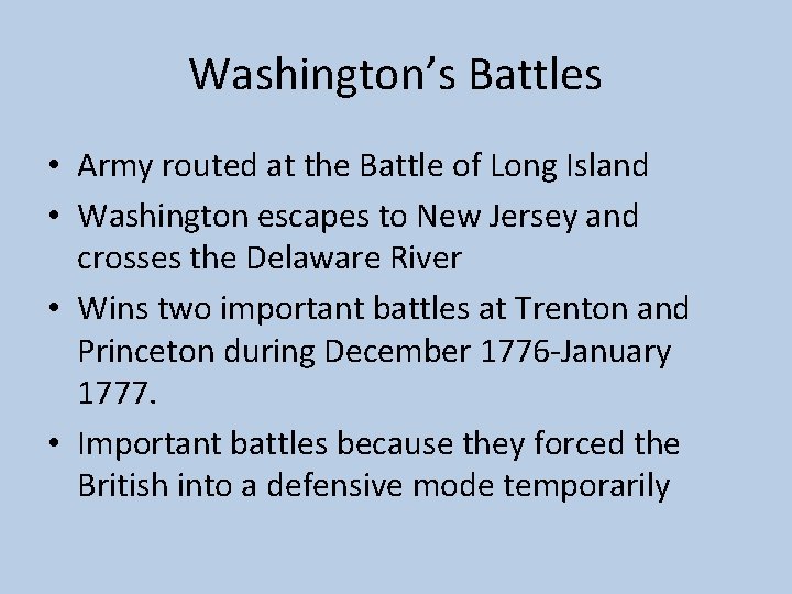 Washington’s Battles • Army routed at the Battle of Long Island • Washington escapes