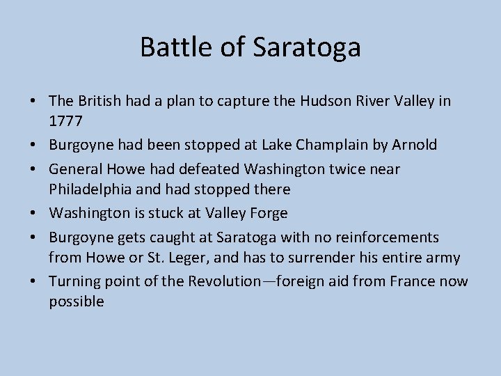 Battle of Saratoga • The British had a plan to capture the Hudson River