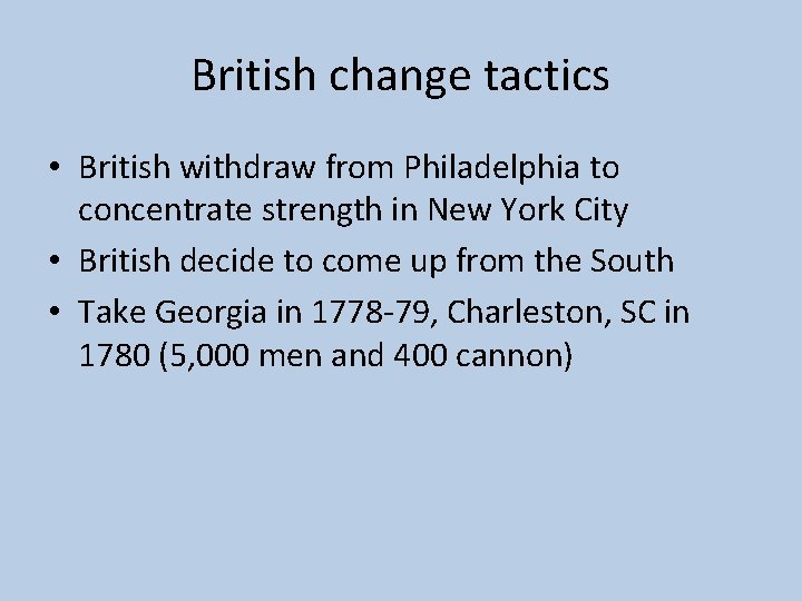 British change tactics • British withdraw from Philadelphia to concentrate strength in New York