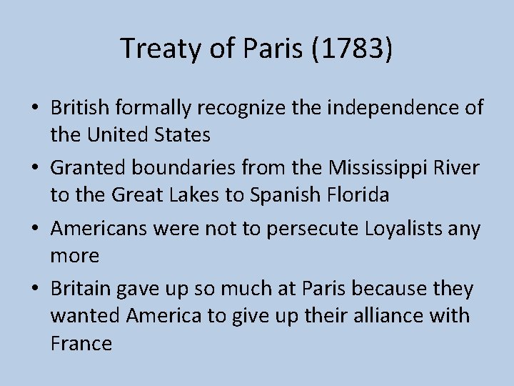 Treaty of Paris (1783) • British formally recognize the independence of the United States