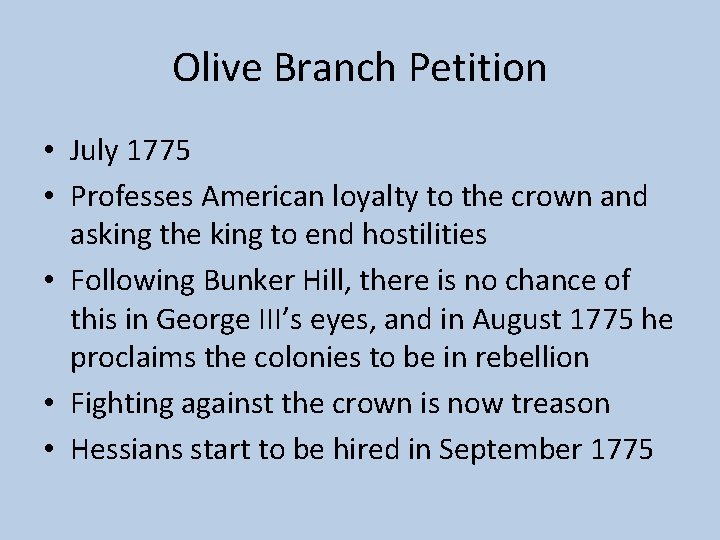 Olive Branch Petition • July 1775 • Professes American loyalty to the crown and