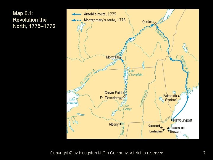 Map 8. 1: Revolution the North, 1775– 1776 Copyright © by Houghton Mifflin Company.