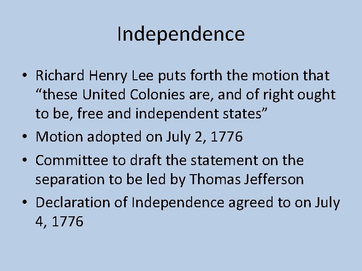 Independence • Richard Henry Lee puts forth the motion that “these United Colonies are,