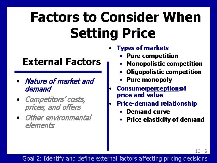 Factors to Consider When Setting Price External Factors • Nature of market and demand Factors to Consider When Setting Price External Factors • Nature of market and demand