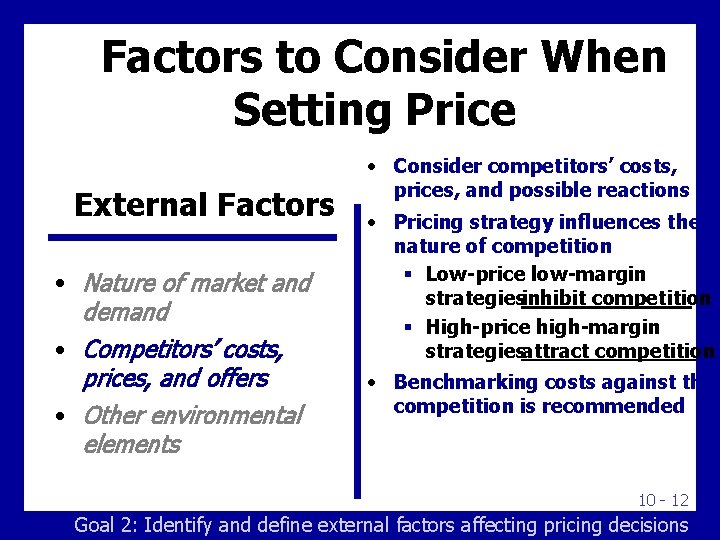 Factors to Consider When Setting Price External Factors • Nature of market and demand