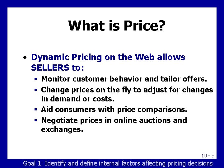 What is Price? • Dynamic Pricing on the Web allows SELLERS to: § Monitor