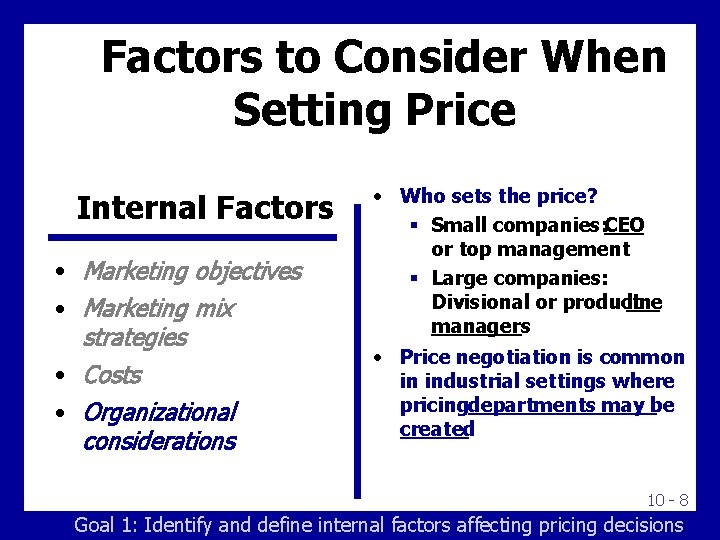 Factors to Consider When Setting Price Internal Factors • Marketing objectives • Marketing mix