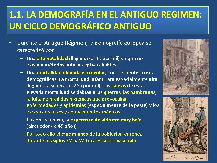 1. 1. LA DEMOGRAFÍA EN EL ANTIGUO REGIMEN: UN CICLO DEMOGRÁFICO ANTIGUO • Durante