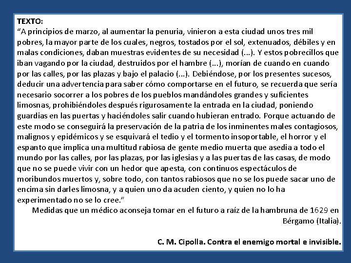 TEXTO: “A principios de marzo, al aumentar la penuria, vinieron a esta ciudad unos