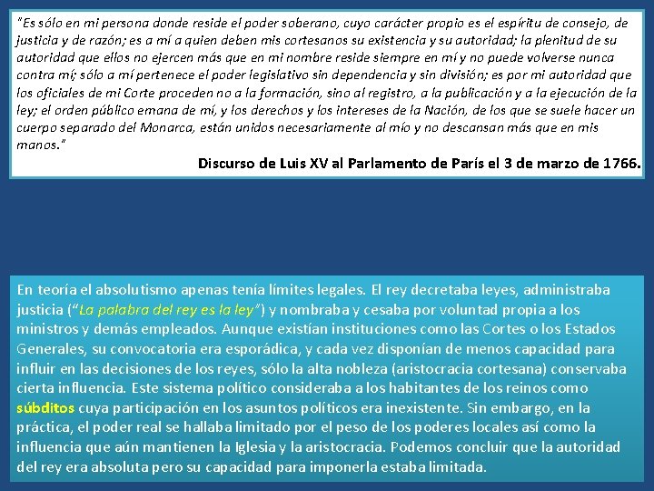 "Es sólo en mi persona donde reside el poder soberano, cuyo carácter propio es