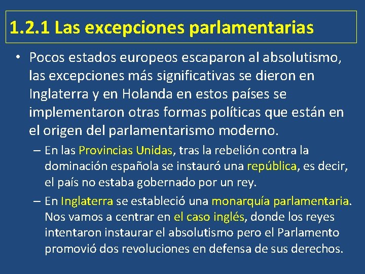 1. 2. 1 Las excepciones parlamentarias • Pocos estados europeos escaparon al absolutismo, las