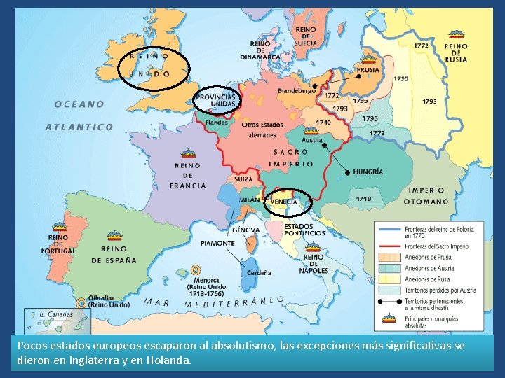 Pocos estados europeos escaparon al absolutismo, las excepciones más significativas se dieron en Inglaterra