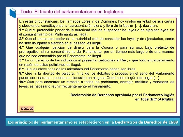 Los principios del parlamentarismo se establecieron en la Declaración de Derechos de 1689 
