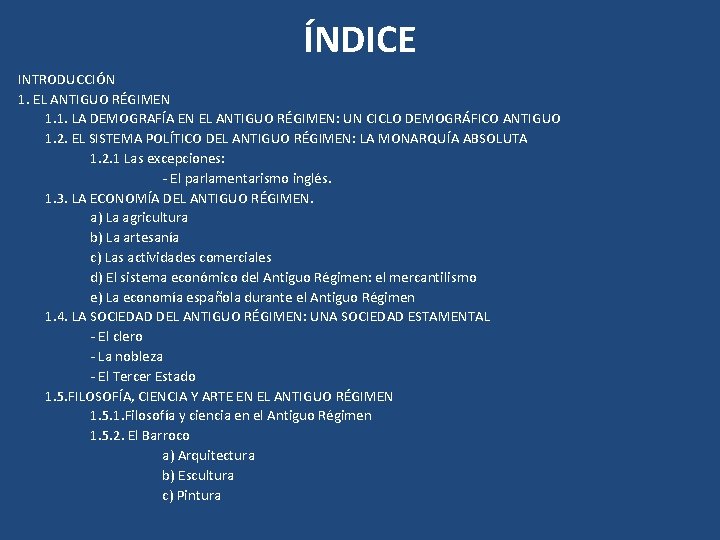 ÍNDICE INTRODUCCIÓN 1. EL ANTIGUO RÉGIMEN 1. 1. LA DEMOGRAFÍA EN EL ANTIGUO RÉGIMEN: