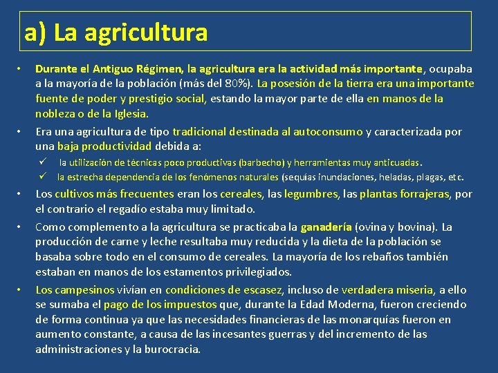 a) La agricultura • • Durante el Antiguo Régimen, la agricultura era la actividad