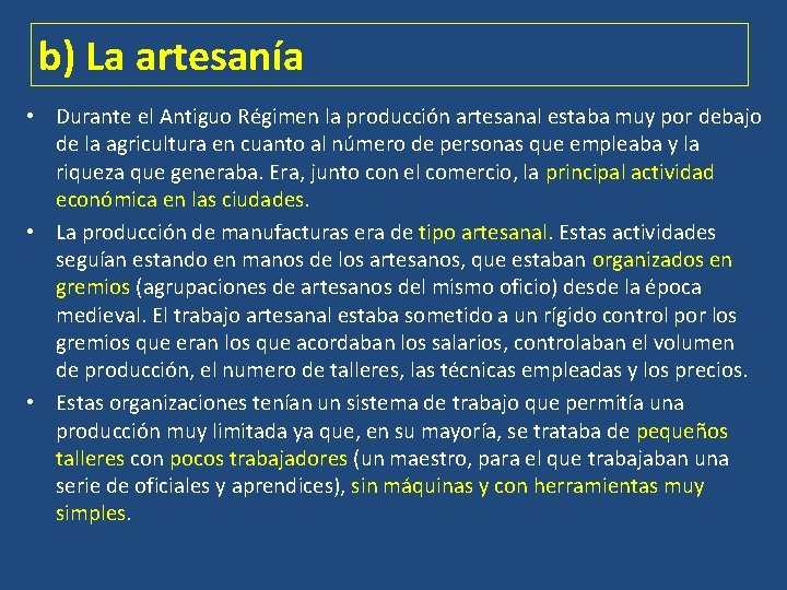 b) La artesanía • Durante el Antiguo Régimen la producción artesanal estaba muy por