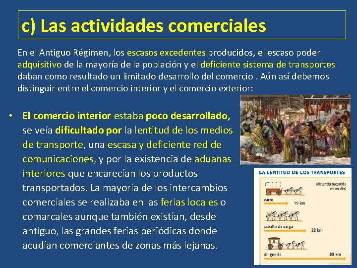 c) Las actividades comerciales En el Antiguo Régimen, los escasos excedentes producidos, el escaso