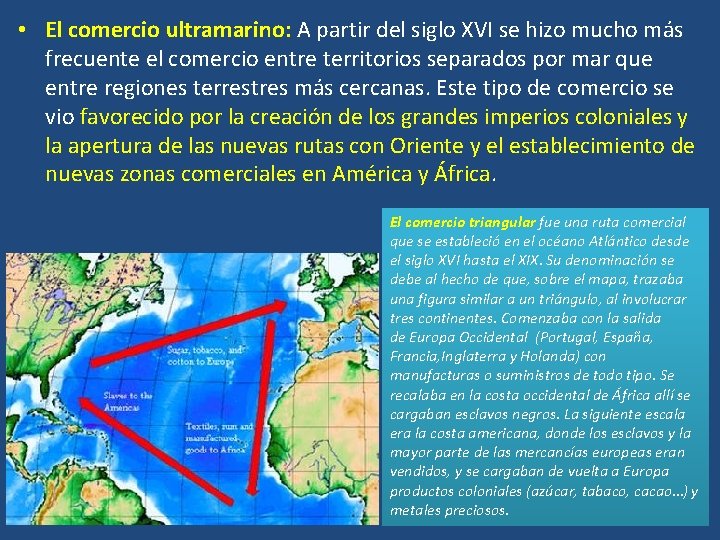  • El comercio ultramarino: A partir del siglo XVI se hizo mucho más