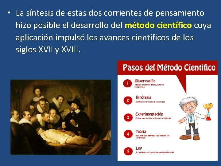  • La síntesis de estas dos corrientes de pensamiento hizo posible el desarrollo