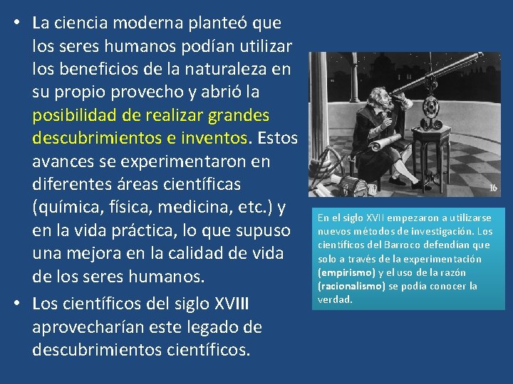  • La ciencia moderna planteó que los seres humanos podían utilizar los beneficios