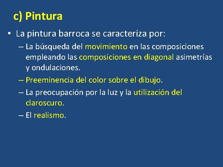 c) Pintura • La pintura barroca se caracteriza por: – La búsqueda del movimiento
