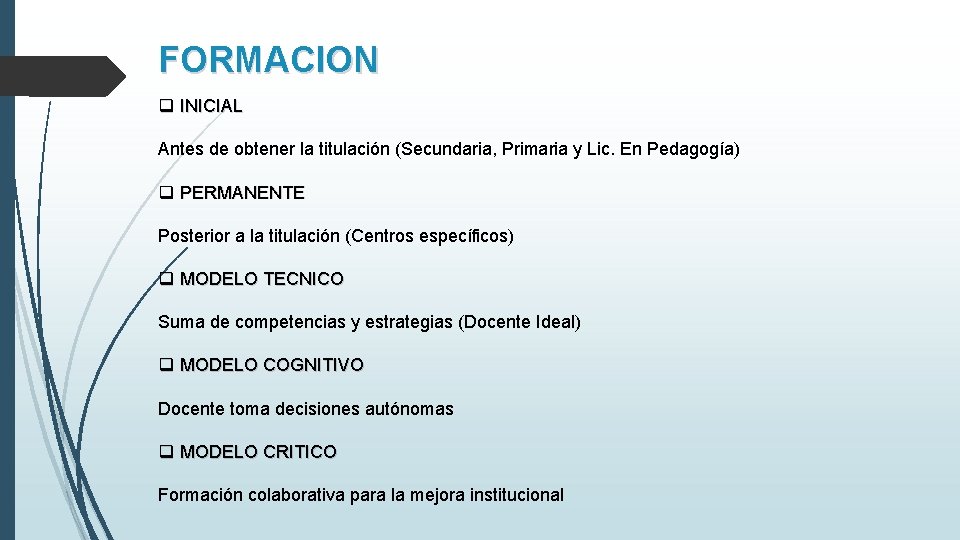 FORMACION q INICIAL Antes de obtener la titulación (Secundaria, Primaria y Lic. En Pedagogía) FORMACION q INICIAL Antes de obtener la titulación (Secundaria, Primaria y Lic. En Pedagogía)