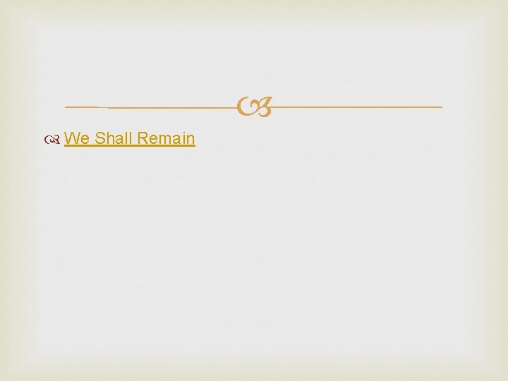  We Shall Remain 