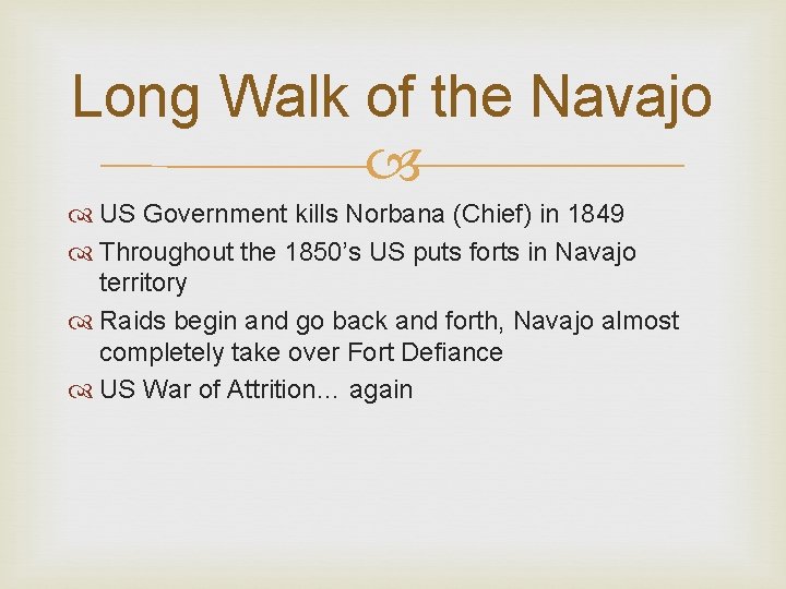 Long Walk of the Navajo US Government kills Norbana (Chief) in 1849 Throughout the