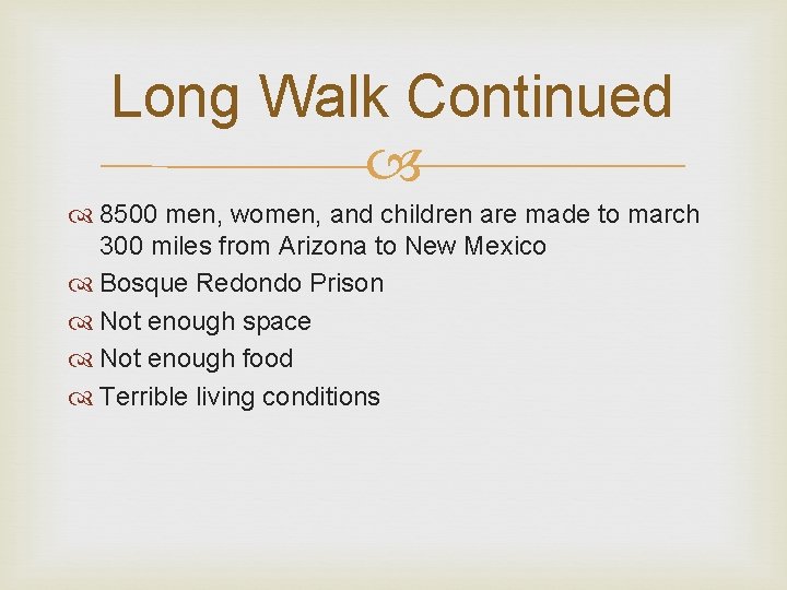 Long Walk Continued 8500 men, women, and children are made to march 300 miles