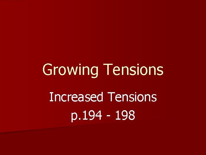 Growing Tensions Increased Tensions p. 194 - 198 