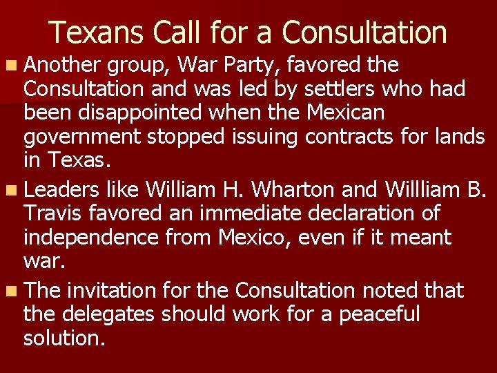 Texans Call for a Consultation n Another group, War Party, favored the Consultation and