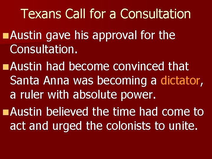 Texans Call for a Consultation n Austin gave his approval for the Consultation. n