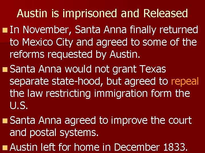 Austin is imprisoned and Released n In November, Santa Anna finally returned to Mexico