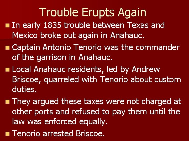 Trouble Erupts Again n In early 1835 trouble between Texas and Mexico broke out