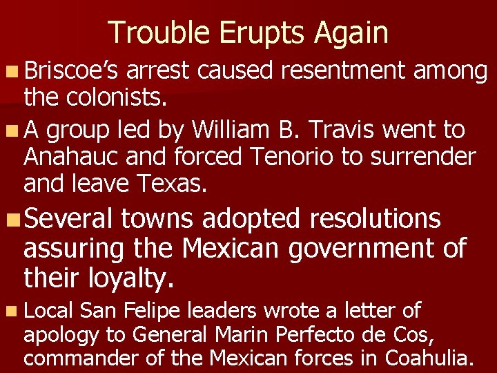 Trouble Erupts Again n Briscoe’s arrest caused resentment among the colonists. n A group