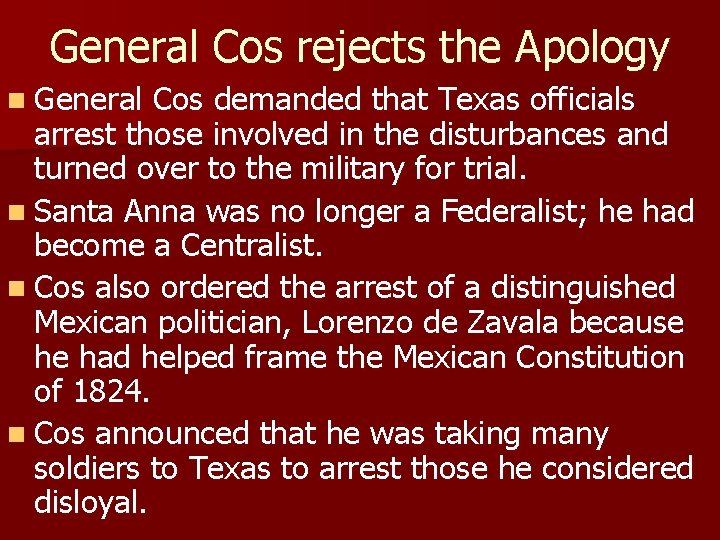 General Cos rejects the Apology n General Cos demanded that Texas officials arrest those