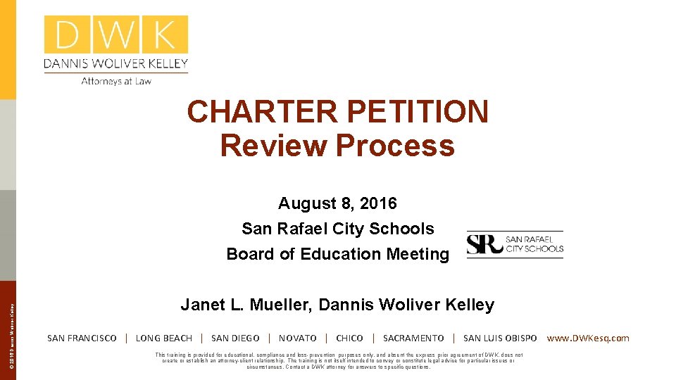 CHARTER PETITION Review Process © 2016 Dannis Woliver Kelley August 8, 2016 San Rafael