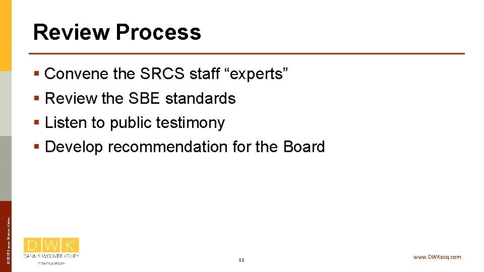 Review Process © 2016 Dannis Woliver Kelley § Convene the SRCS staff “experts” §