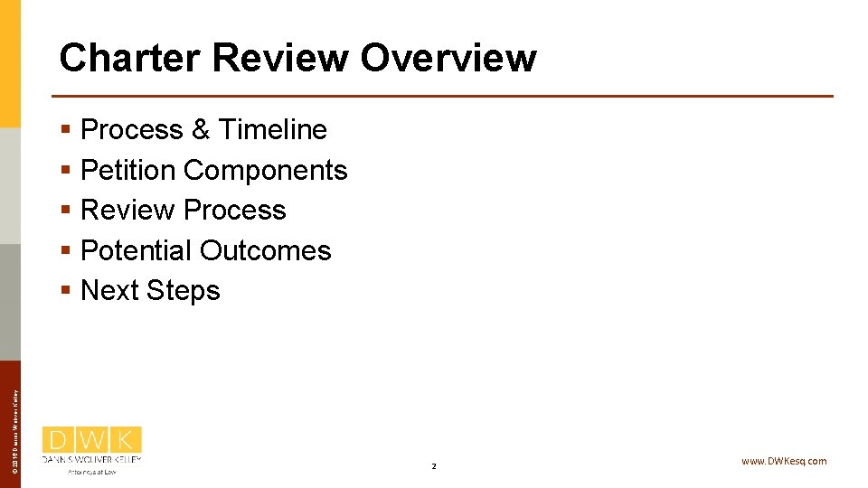 Charter Review Overview © 2016 Dannis Woliver Kelley § Process & Timeline § Petition