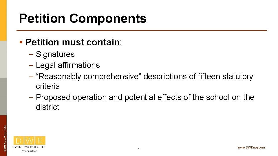 Petition Components § Petition must contain: © 2016 Dannis Woliver Kelley – Signatures –