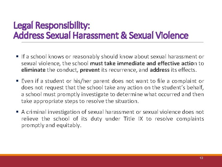Legal Responsibility: Address Sexual Harassment & Sexual Violence § If a school knows or
