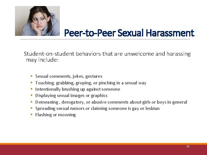 Peer-to-Peer Sexual Harassment Student-on-student behaviors that are unwelcome and harassing may include: § §