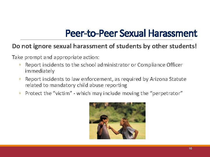 Peer-to-Peer Sexual Harassment Do not ignore sexual harassment of students by other students! Take