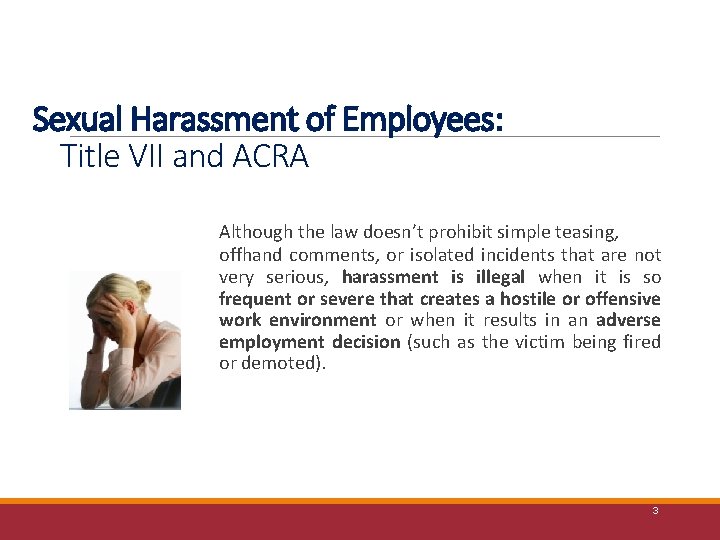 Sexual Harassment of Employees: Title VII and ACRA Although the law doesn’t prohibit simple