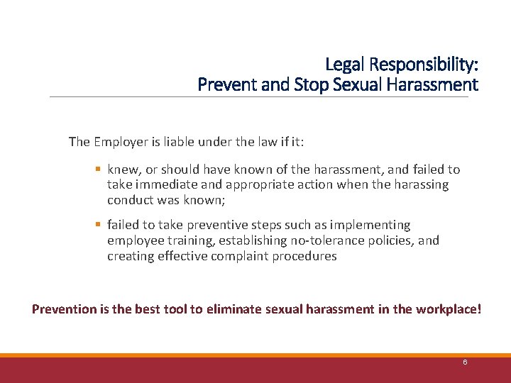 Legal Responsibility: Prevent and Stop Sexual Harassment The Employer is liable under the law