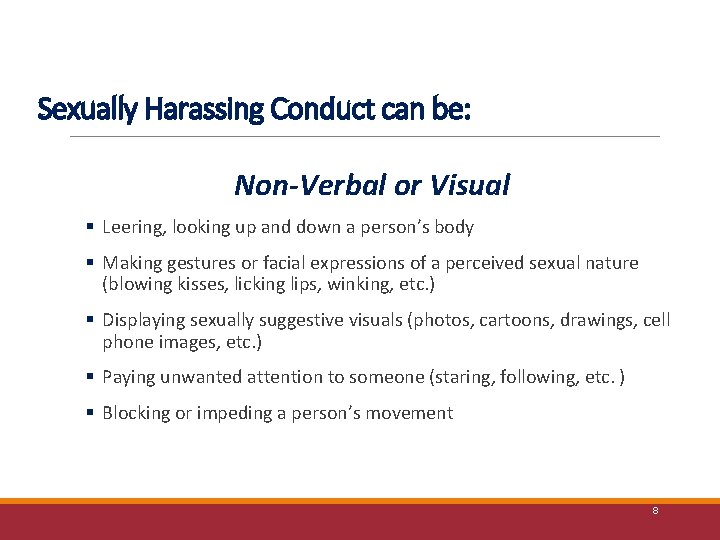 Sexually Harassing Conduct can be: Non-Verbal or Visual § Leering, looking up and down