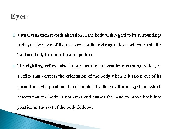 Eyes: � Visual sensation records alteration in the body with regard to its surroundings