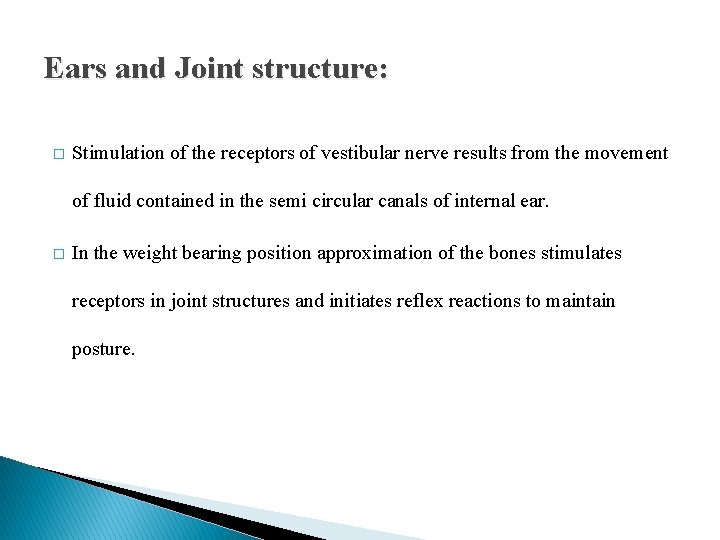 Ears and Joint structure: � Stimulation of the receptors of vestibular nerve results from